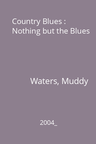 Country Blues : Nothing but the Blues