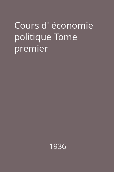 Cours d' économie politique Tome premier