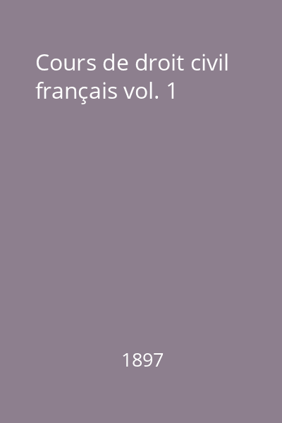 Cours de droit civil français vol. 1