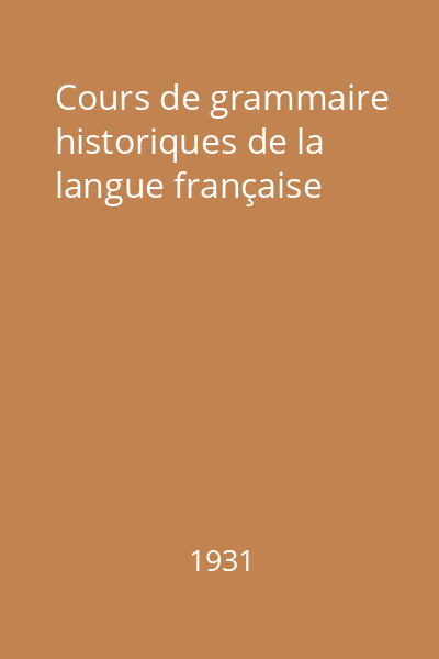 Cours de grammaire historiques de la langue française