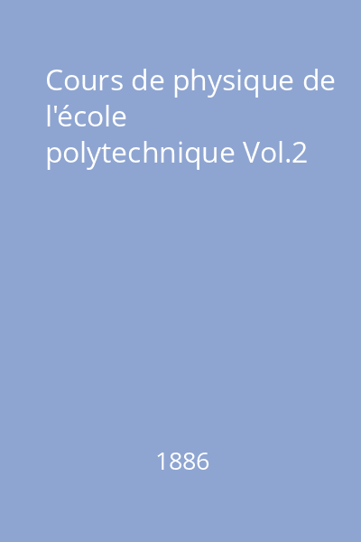 Cours de physique de l'école polytechnique Vol.2