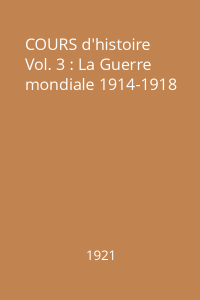 COURS d'histoire Vol. 3 : La Guerre mondiale 1914-1918