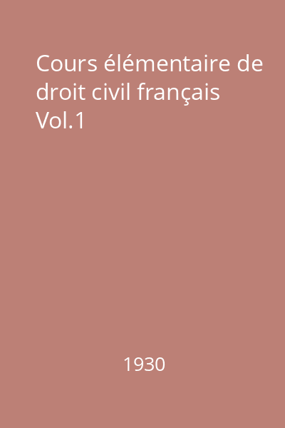 Cours élémentaire de droit civil français Vol. 1