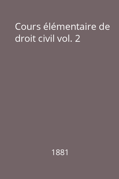 Cours élémentaire de droit civil vol. 2