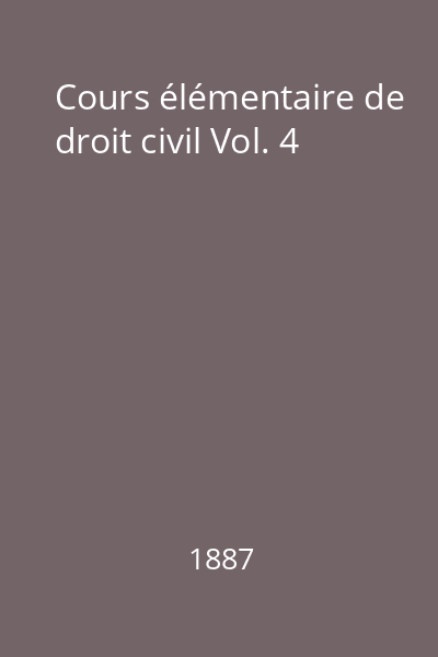 Cours élémentaire de droit civil Vol. 4