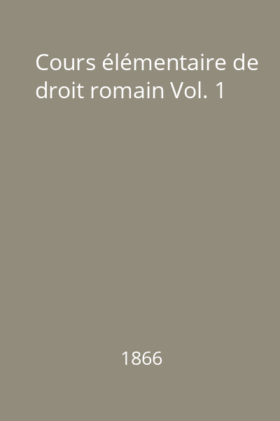 Cours élémentaire de droit romain Vol. 1