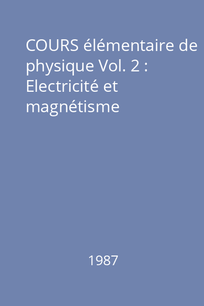 COURS élémentaire de physique Vol. 2 : Electricité et magnétisme