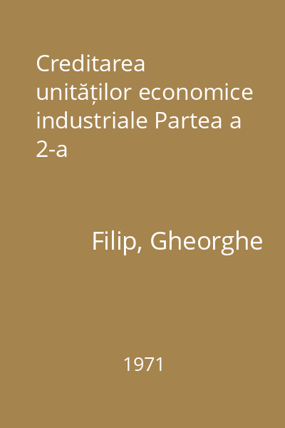 Creditarea unităților economice industriale Partea a 2-a