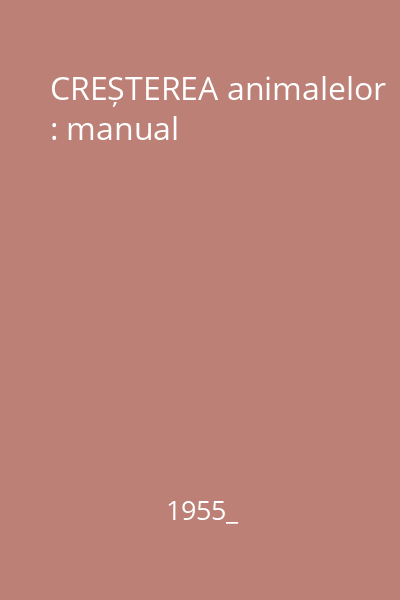 CREȘTEREA animalelor : manual