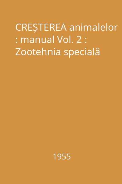 CREȘTEREA animalelor : manual Vol. 2 : Zootehnia specială