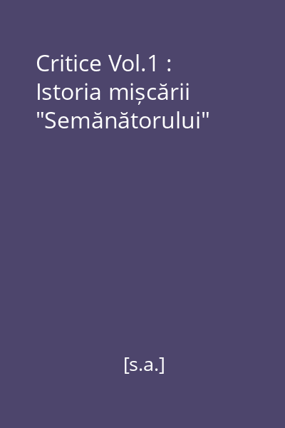 Critice Vol.1 : Istoria mișcării "Semănătorului"