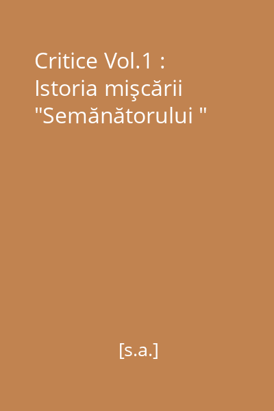 Critice Vol.1 : Istoria mişcării  "Semănătorului "