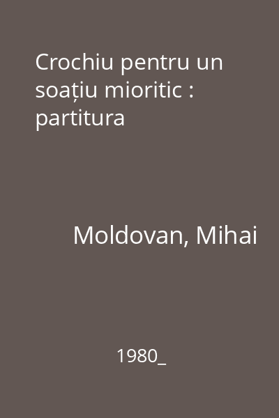 Crochiu pentru un soațiu mioritic : partitura