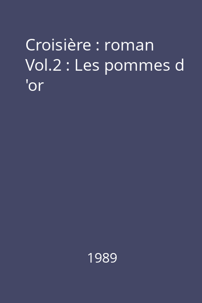 Croisière : roman Vol.2 : Les pommes d 'or