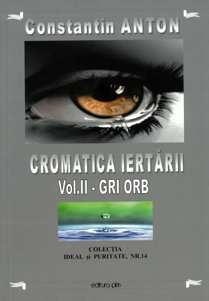 Cromatica iertării : [versuri] Vol.2 : Gri orb