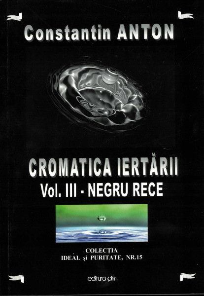 Cromatica iertării : [versuri] Vol.3 : Negru rece