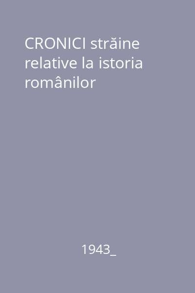 CRONICI străine relative la istoria românilor