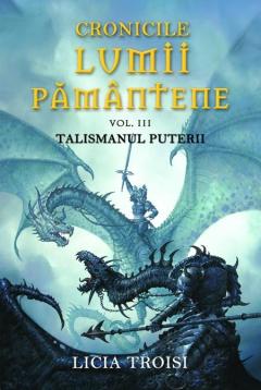 Cronicile Lumii Pământene : [roman] Vol.3 : Talismanul puterii