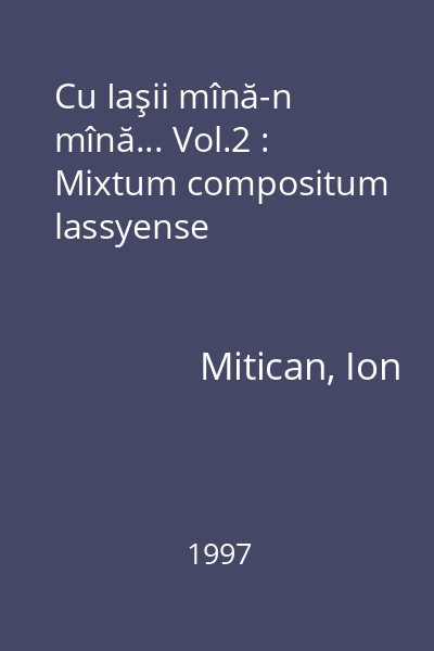 Cu Iaşii mînă-n mînă... Vol.2 : Mixtum compositum lassyense