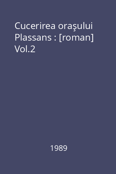 Cucerirea oraşului Plassans : [roman] Vol.2