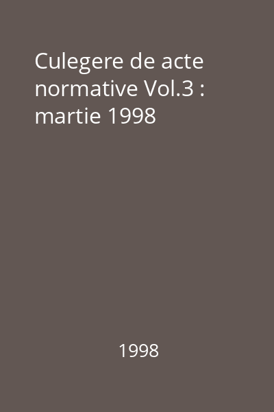 Culegere de acte normative Vol.3 : martie 1998