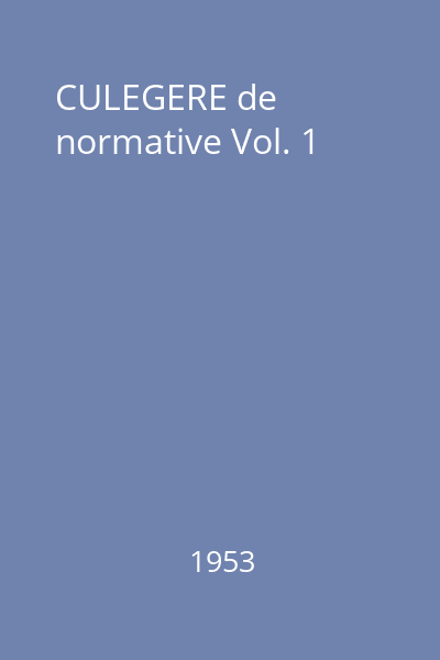 CULEGERE de normative Vol. 1