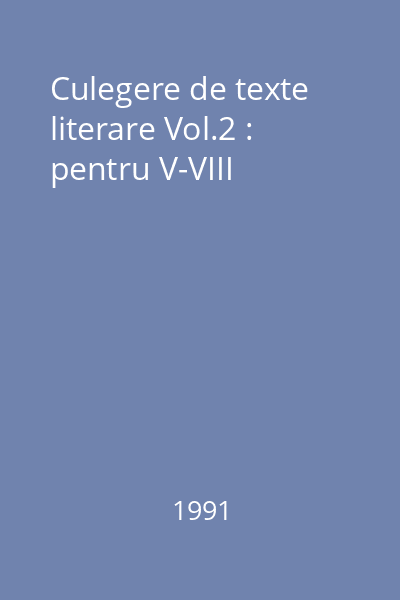 Culegere de texte literare Vol.2 : pentru V-VIII