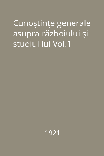 Cunoştinţe generale asupra războiului şi studiul lui Vol.1