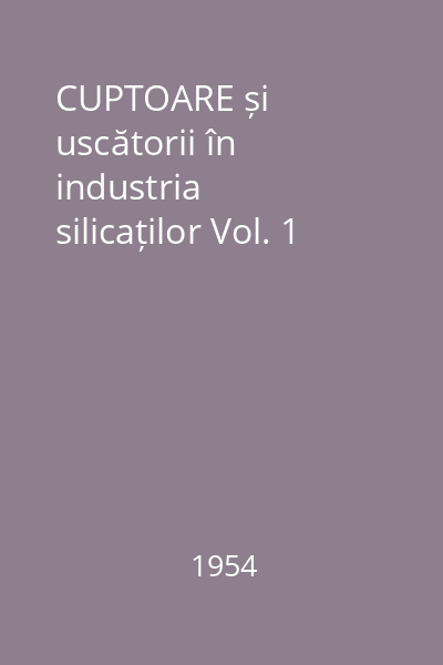 CUPTOARE și uscătorii în industria silicaților Vol. 1