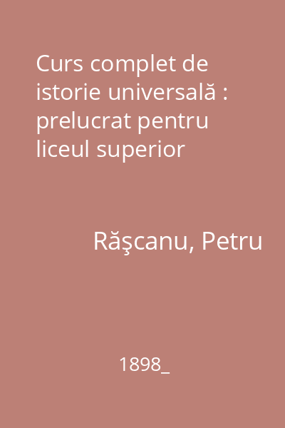 Curs complet de istorie universală : prelucrat pentru liceul superior