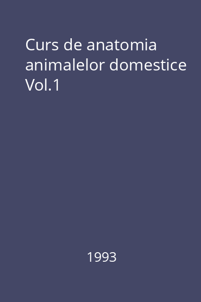 Curs de anatomia animalelor domestice Vol.1