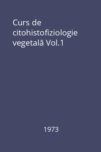 Curs de citohistofiziologie vegetală Vol.1