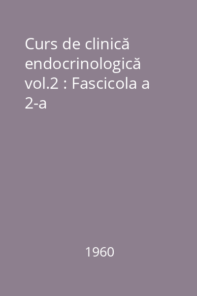 Curs de clinică endocrinologică vol.2 : Fascicola a 2-a