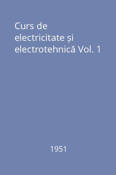 Curs de electricitate și electrotehnică Vol. 1