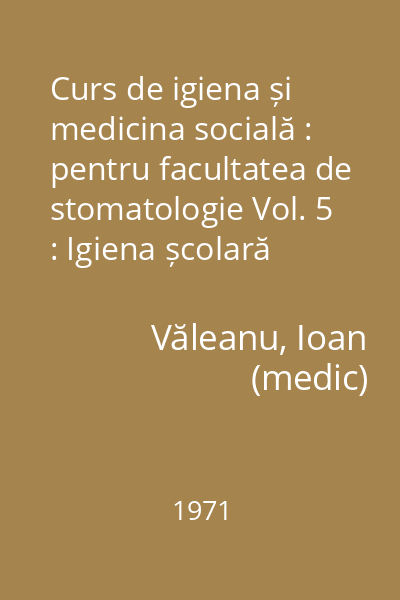 Curs de igiena și medicina socială : pentru facultatea de stomatologie Vol. 5 : Igiena școlară