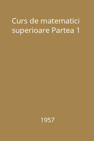 Curs de matematici superioare Partea 1