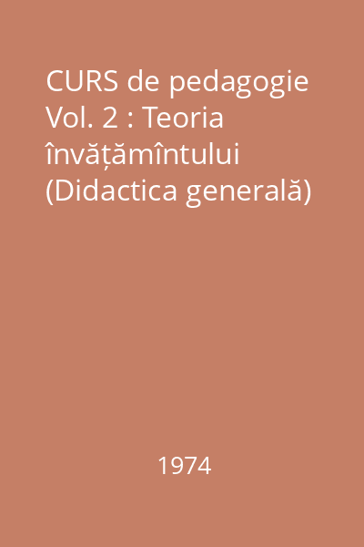 Curs de pedagogie vol.2 : Teoria învățămîntului (Didactica generală)