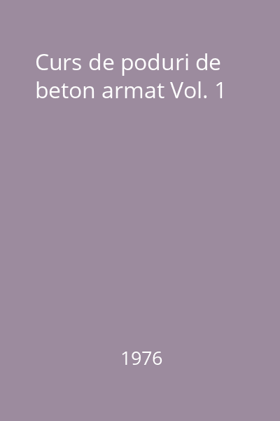 Curs de poduri de beton armat Vol. 1