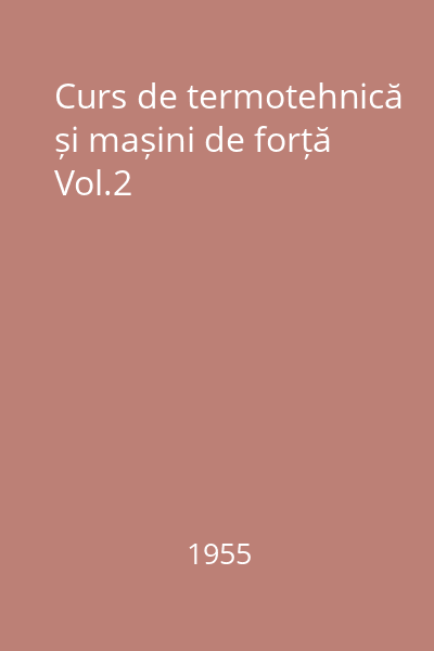 Curs de termotehnică și mașini de forță Vol.2