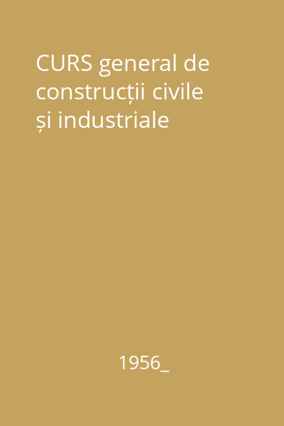 CURS general de construcții civile și industriale