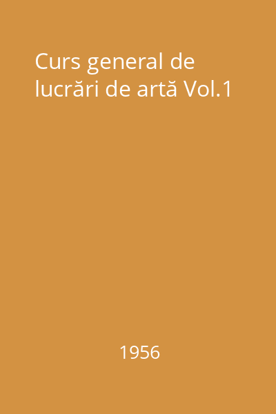 Curs general de lucrări de artă Vol.1