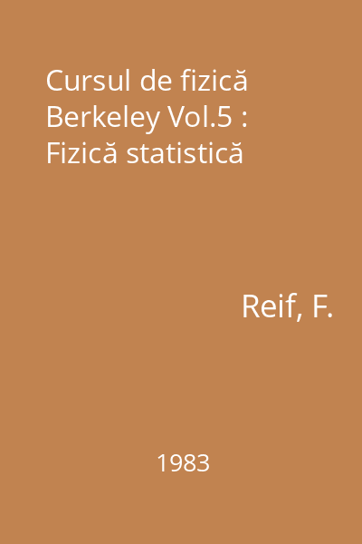 Cursul de fizică Berkeley Vol.5 : Fizică statistică