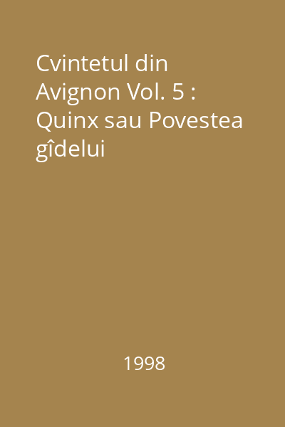 Cvintetul din Avignon Vol. 5 : Quinx sau Povestea gîdelui