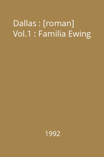 Dallas : [roman] Vol.1 : Familia Ewing