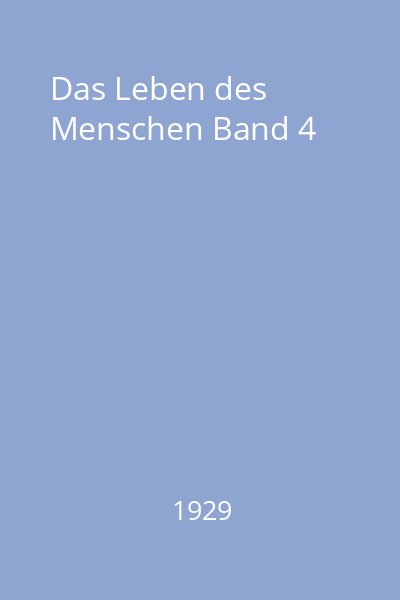 Das Leben des Menschen Band 4