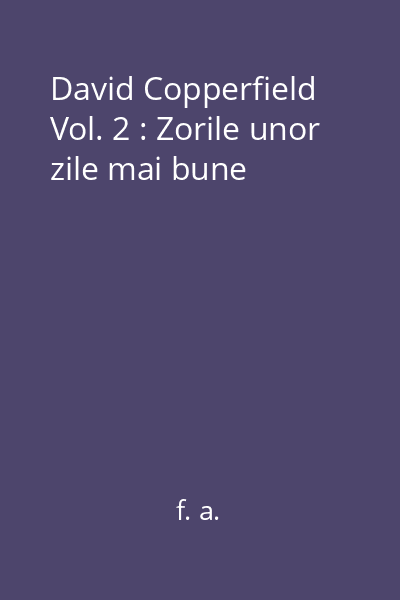 David Copperfield Vol. 2 : Zorile unor zile mai bune