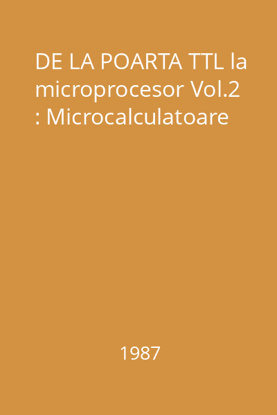 DE LA POARTA TTL la microprocesor Vol.2 : Sisteme digitale programabile