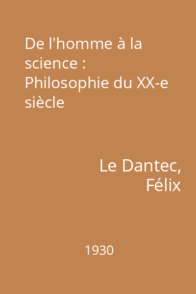 De l'homme à la science : Philosophie du XX-e siècle