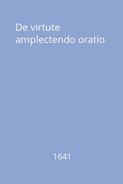 De virtute amplectendo oratio