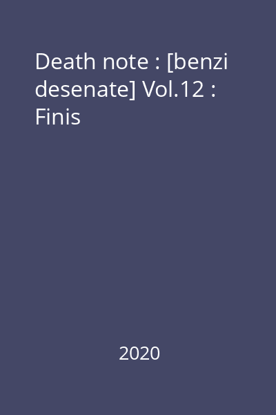 Death note : [benzi desenate] Vol.12 : Finis